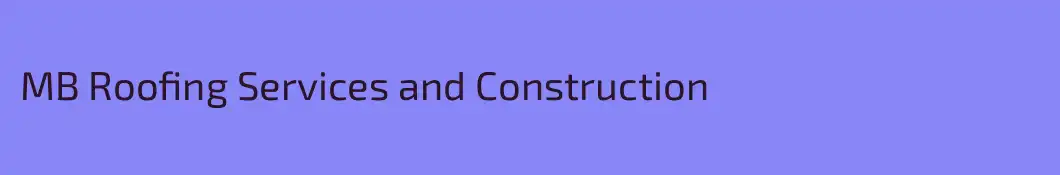 MB Roofing Services and Construction 